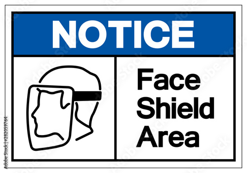 Notice Face Shield Area Symbol Sign,Vector Illustration, Isolated On White Background Label. EPS10