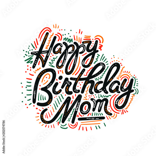 Vector illustration: Handwritten modern brush lettering of Happy Birthday mom on white background. Typography design. Greetings card.