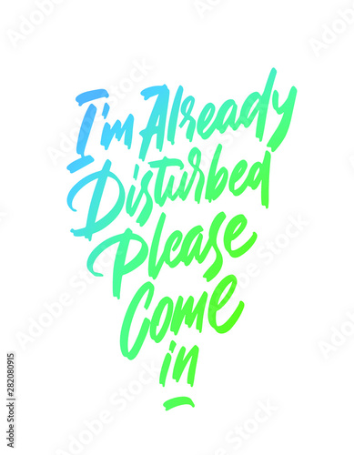 I'm already disturbed please come in. Calligraphic poster for door