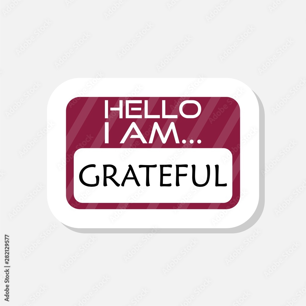 Hello I Am Grateful words on a name tag sticker Hello I Am Grateful words on a name tag sticker