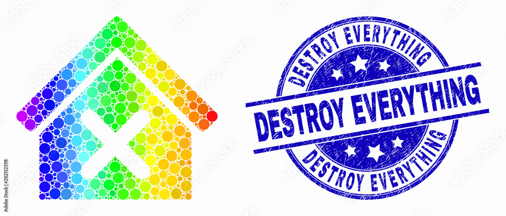 Obraz premium Dotted rainbow gradiented closed house mosaic pictogram and Destroy Everything stamp. Blue vector round distress seal stamp with Destroy Everything text. Vector composition in flat style.
