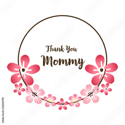Modern greeting card thank you mommy, with crowd of pink flower frame. Vector