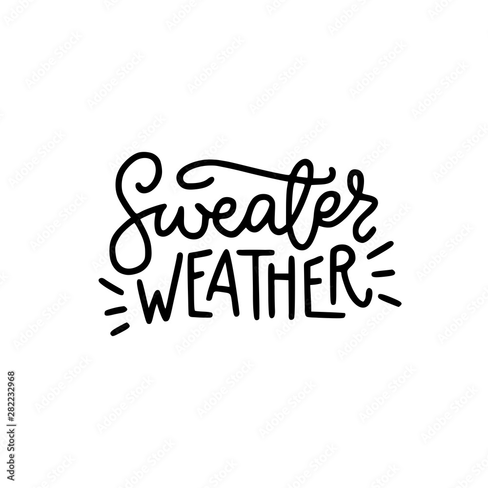 Sweater weather hand lettering inscription Sweater weather hand lettering inscription