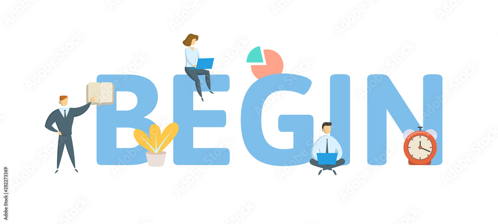 BEGIN. Concept with people, letters and icons. Colored flat vector illustration. Isolated on white background. BEGIN. Concept with people, letters and icons. Colored flat vector illustration. Isolated on white background.