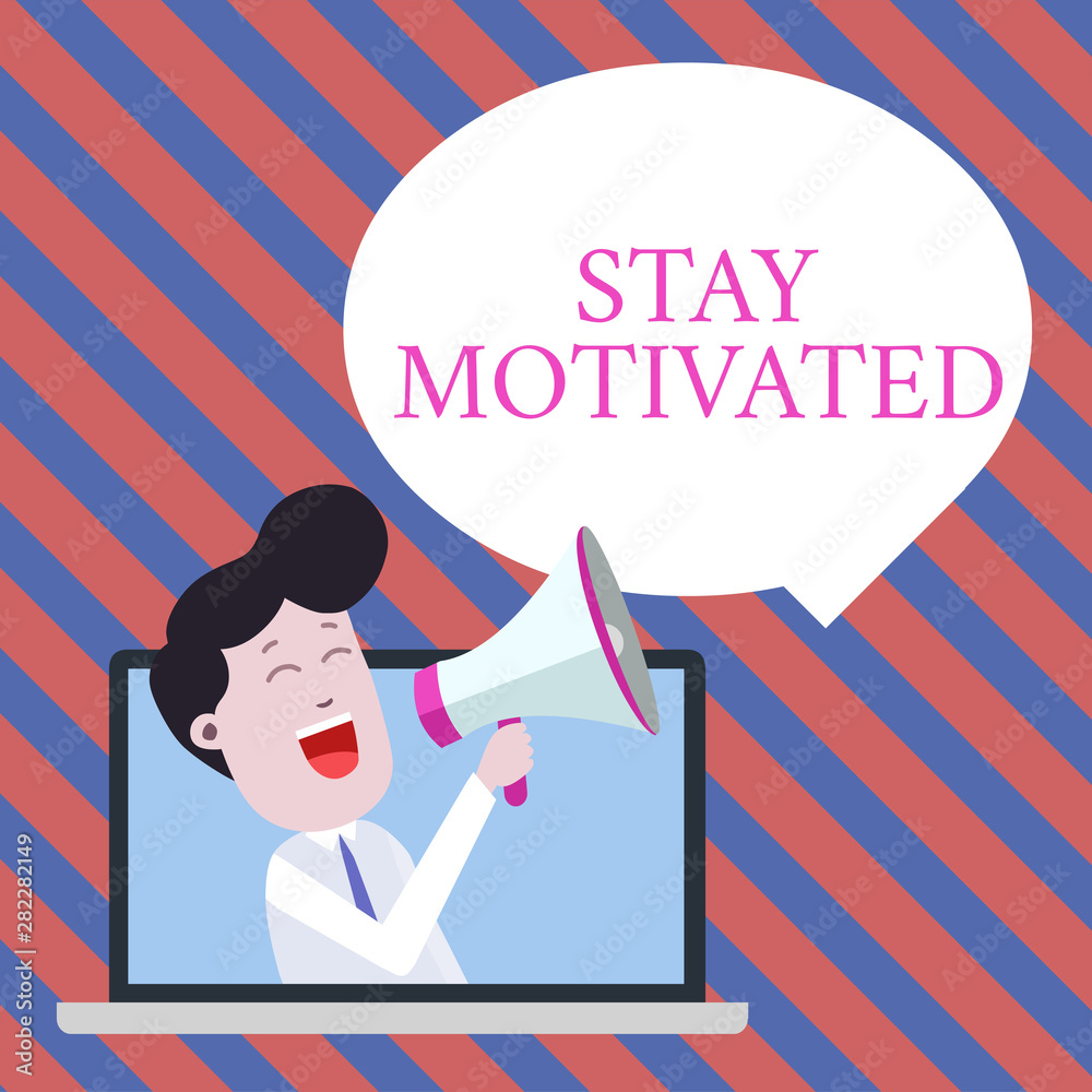 Handwriting text writing Stay Motivated. Conceptual photo Reward yourself every time you reach a goal with knowledge Man Speaking Through Laptop into Loudhailer Blank Speech Bubble Announce Handwriting text writing Stay Motivated. Conceptual photo Reward yourself every time you reach a goal with knowledge Man Speaking Through Laptop into Loudhailer Blank Speech Bubble Announce