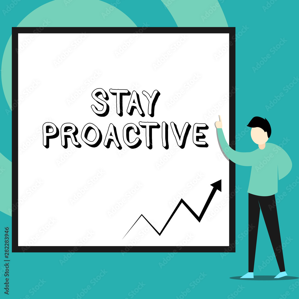 Conceptual hand writing showing Stay Proactive. Concept meaning Taking own decision to go ahead of anticipated events Man standing pointing up blank rectangle Geometric background Conceptual hand writing showing Stay Proactive. Concept meaning Taking own decision to go ahead of anticipated events Man standing pointing up blank rectangle Geometric background