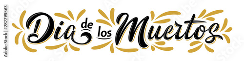 Dia de Los Muertos lettering sign. Inscription Mexican Day of the Dead with flourish elements isolated on white background. Vector illustration for greeting cards, poster, party flyer, invitations
