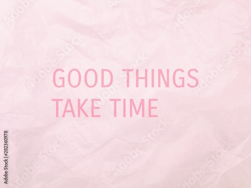 Bilde på lerret Crumpled pink paper texture background with inspirational typography quote Good things take time