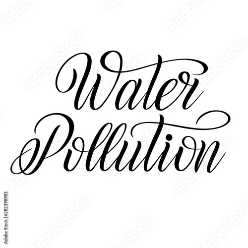 Water Pollution. Graphic element for ecological stuff. Black isolated cursive. Script lettering. Calligraphic style.
