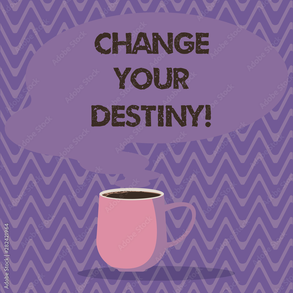 Text sign showing Change Your Destiny. Conceptual photo what is very likely to happen in far near future Mug photo Cup of Hot Coffee with Blank Color Speech Bubble as Steam icon Text sign showing Change Your Destiny. Conceptual photo what is very likely to happen in far near future Mug photo Cup of Hot Coffee with Blank Color Speech Bubble as Steam icon