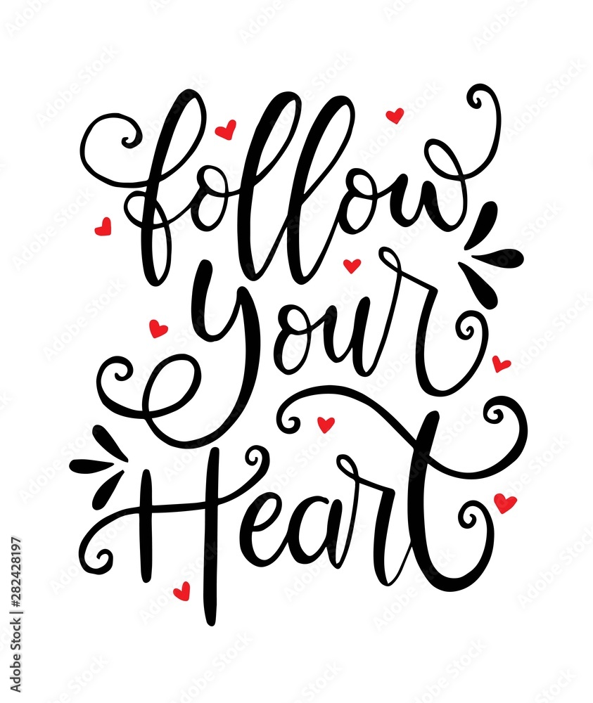 Obraz premium Follow your heart, hand lettering, motivational quotes