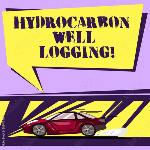 Writing note showing Hydrocarbon Well Logging. Business photo showcasing record of the geologic formations of a borehole Car with Fast Movement icon and Exhaust Smoke Speech Bubble photo