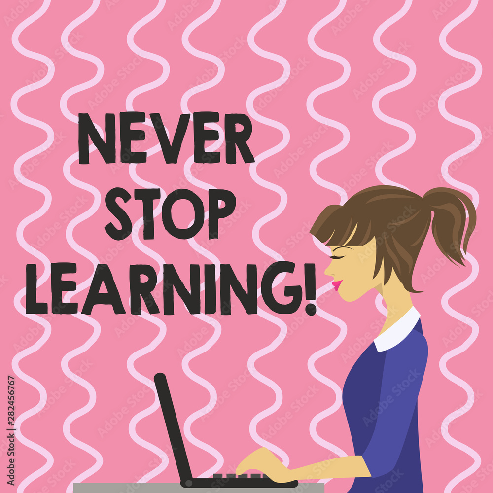 Text sign showing Never Stop Learning. Conceptual photo Keep educating yourself Improve Skills Text sign showing Never Stop Learning. Conceptual photo Keep educating yourself Improve Skills