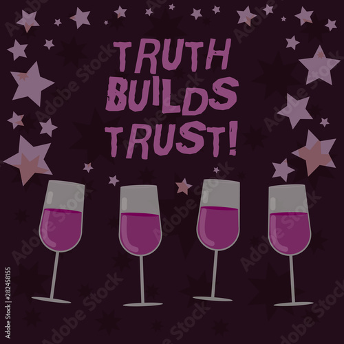 Handwriting text Truth Builds Trust. Concept meaning you think they are reliable and have confidence in them Filled Cocktail Wine Glasses with Scattered Stars as Confetti Stemware