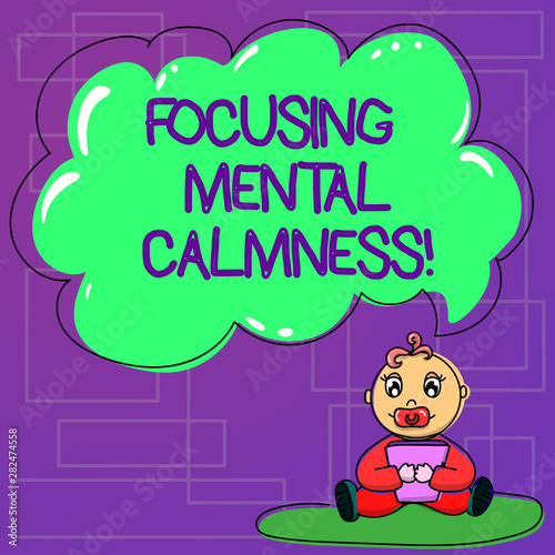 Handwriting text Focusing Mental Calmness. Concept meaning free the mind from agitation or any disturbance Baby Sitting on Rug with Pacifier Book and Blank Color Cloud Speech Bubble