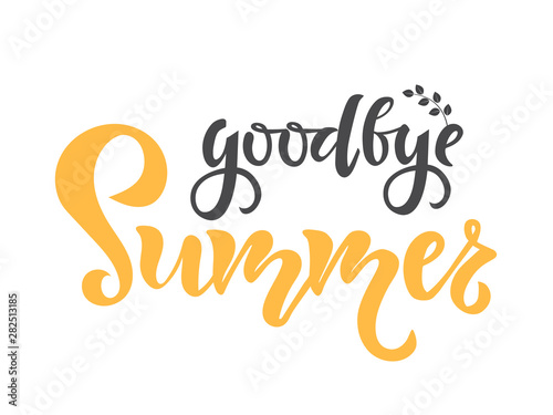 Goodbye Summer text. Calligraphy, lettering, quote design. Typography for greeting cards, posters and banners. Isolated vector illustration