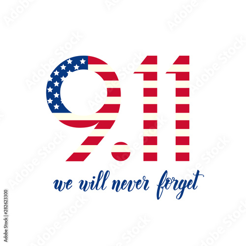 Patriot day USA poster. Hand made lettering - We will never forget 9.11. Patriot Day, September 11