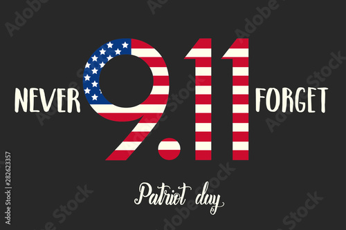 Patriot day USA poster. Hand made lettering - We will never forget 9.11. Patriot Day, September 11