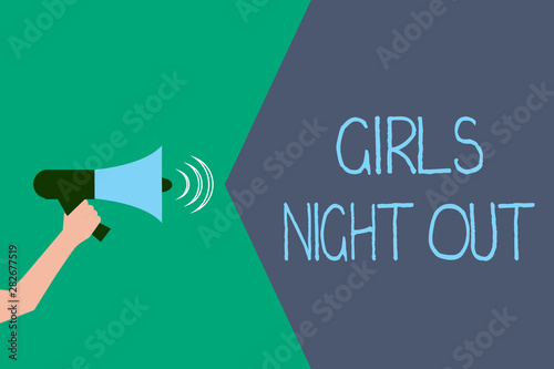 Writing note showing Girls Night Out. Business photo showcasing Freedoms and free mentality to the girls in modern era. photo