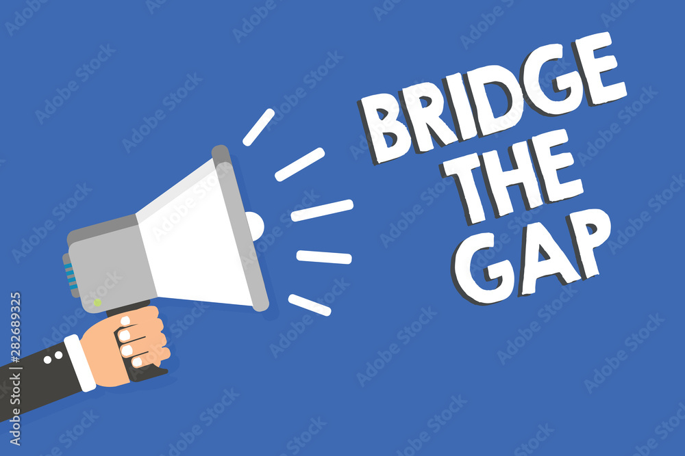 Text sign showing Bridge The Gap. Conceptual photo Overcome the obstacles Challenge Courage Empowerment Man holding megaphone loudspeaker blue background message speaking loud Text sign showing Bridge The Gap. Conceptual photo Overcome the obstacles Challenge Courage Empowerment Man holding megaphone loudspeaker blue background message speaking loud