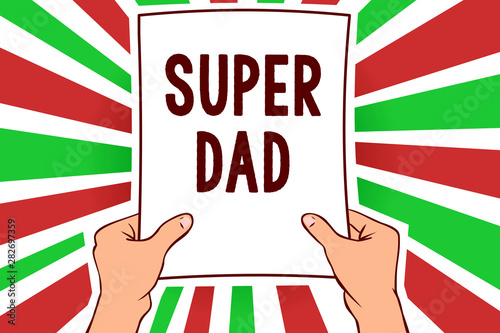 Writing note showing Super Dad. Business photo showcasing Children idol and super hero an inspiration to look upon to Man holding paper important message remarkable red rays bright ideas photo