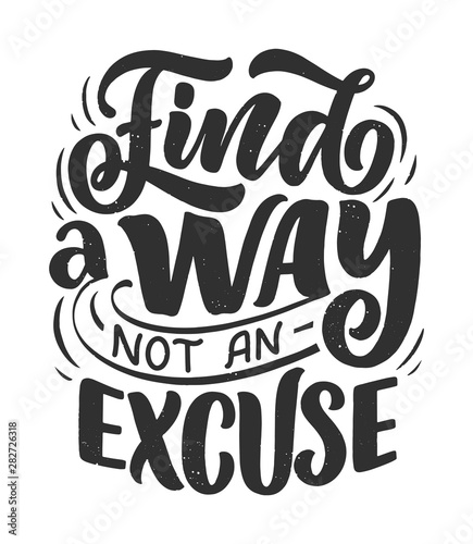 Inspirational quote. Hand drawn vintage illustration with lettering and decoration elements. Drawing for prints on t-shirts and bags, stationary or poster.