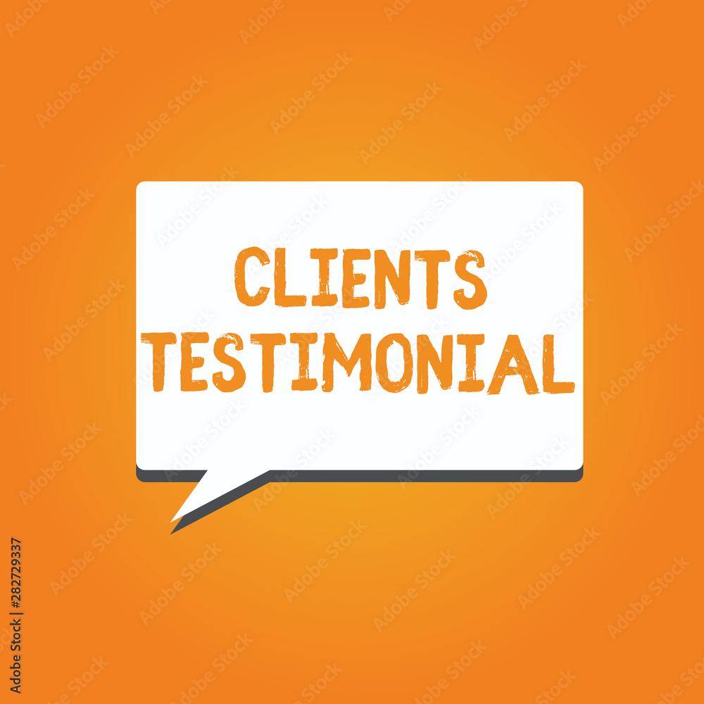 Word writing text Clients Testimonial. Business concept for Formal Statement Testifying Candid Endorsement by Others. Word writing text Clients Testimonial. Business concept for Formal Statement Testifying Candid Endorsement by Others.
