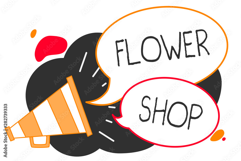 Handwriting text writing Flower Shop. Concept meaning where cut flowers are sold with decorations for gifts Megaphone loudspeaker speech bubbles important message speaking out loud