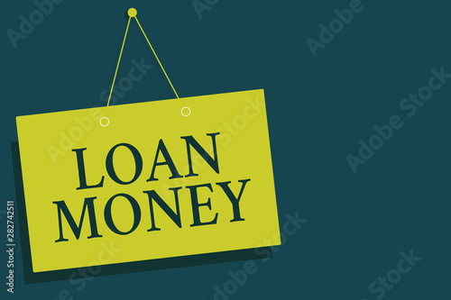 Writing note showing Loan Money. Business photo showcasing Something lent or furnished on condition being returned Yellow board wall communication open close sign gray background