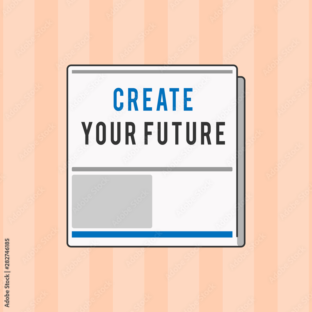Text sign showing Create Your Future. Conceptual photo Set Target and Career goals Plan ahead Reach out. Text sign showing Create Your Future. Conceptual photo Set Target and Career goals Plan ahead Reach out.
