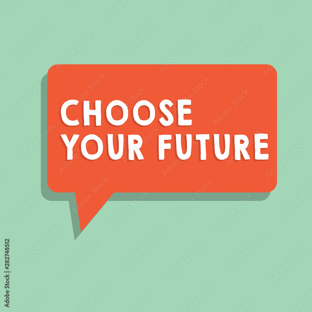 Text sign showing Choose Your Future. Conceptual photo Choices make today will define the outcome of tomorrow. Text sign showing Choose Your Future. Conceptual photo Choices make today will define the outcome of tomorrow.