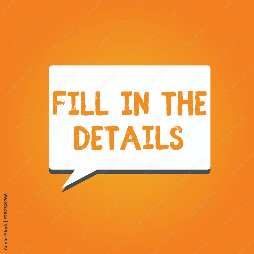 Word writing text Fill In The Details. Business concept for Add Information in an Empty Space in a Document.