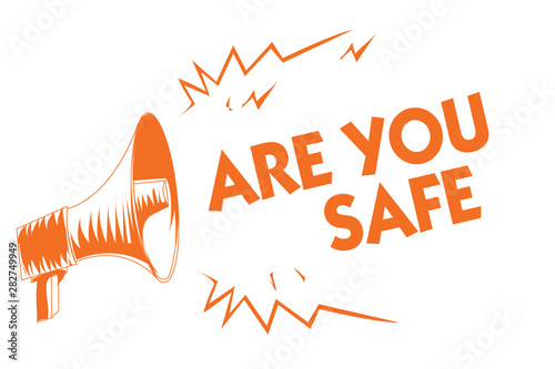 Text sign showing Are You Safe. Conceptual photo Free from danger Not anticipating any Harm Hurt physically Orange megaphone loudspeaker important message screaming speaking loud