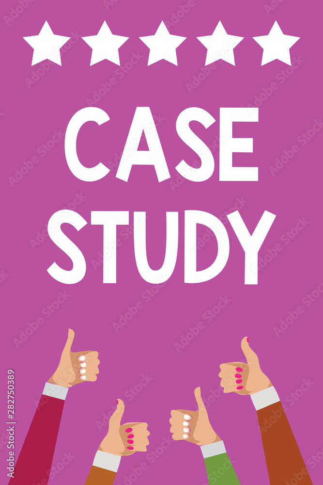 Handwriting text Case Study. Concept meaning A subject matter to be discussed and related to the topic Men women hands thumbs up approval five stars information purple background Handwriting text Case Study. Concept meaning A subject matter to be discussed and related to the topic Men women hands thumbs up approval five stars information purple background