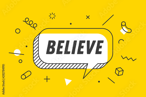 Believe. Banner, speech bubble, poster and sticker concept