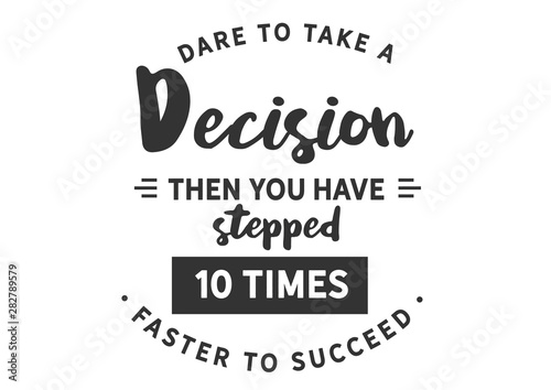 Dare to Decide: Taking a Decision is 10 Steps to Success (Minimalist)