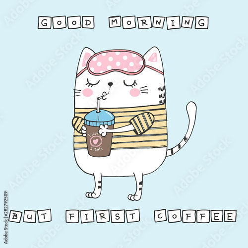 Vector illustration of cute fat sleeping white cat with closed eyes, polka dot sleep band on his head, cup of coffe, cartoon hand drawn card with lettering good morning, but first coffee