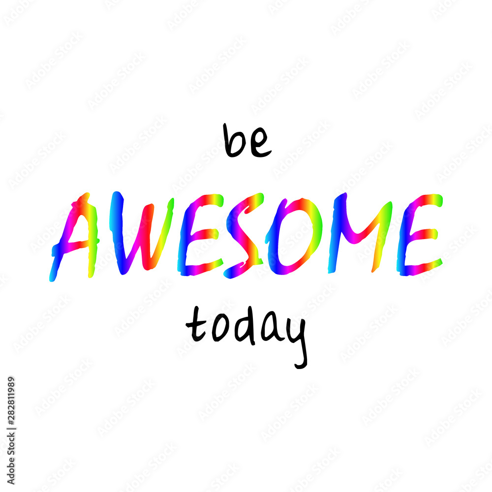 be awesome today - Vector illustration design for banner, t-shirt graphics, fashion prints, slogan tees, stickers, cards, poster, emblem and other creative uses