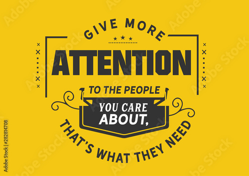 Give More Attention to the People You Care About (Relationship Advice)
