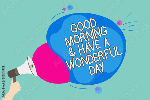 Conceptual hand writing showing Good Morningand Have A Wonderful Day. Business photo showcasing greeting someone in start of the day Man holding Megaphone screaming talk colorful speech bubble photo