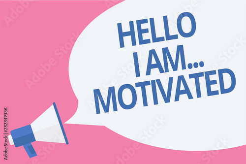 Word writing text Hello I Am... Motivated. Business concept for haivng inner sound to do more in work or life Megaphone loudspeaker speech bubble important message speaking out loud