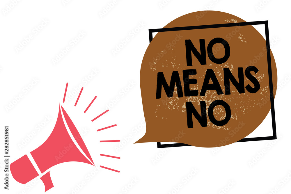 Handwriting text writing No Means No. Concept meaning Stop abuse gender