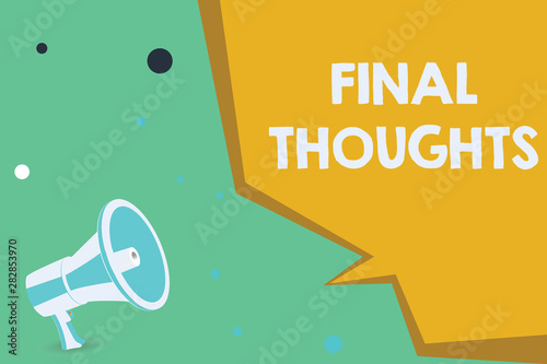 Conceptual hand writing showing Final Thoughts. Business photo showcasing Conclusion Last Analysis Recommendations Finale of idea.