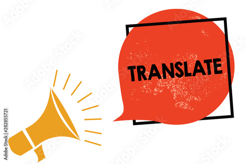 Writing note showing Translate. Business photo showcasing Another word with same equivalent meaning of a target language Megaphone loudspeaker speaking screaming frame orange speech bubble photo