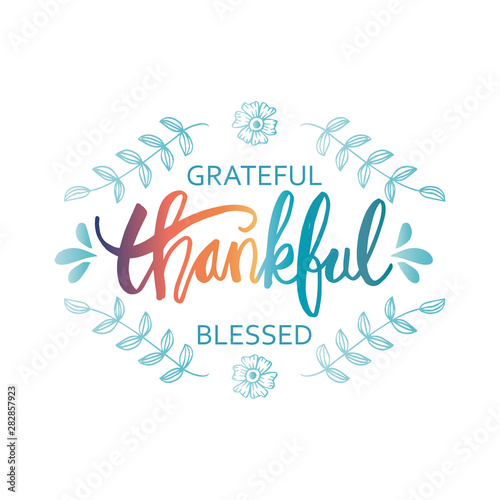 Grateful thankful blessed hand lettering inscription. 