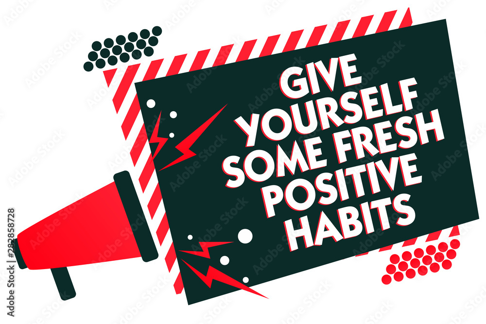 Handwriting text writing Give Yourself Some Fresh Positive Habits. Concept meaning Get healthy positive routines Megaphone loudspeaker red striped frame important message speaking loud
