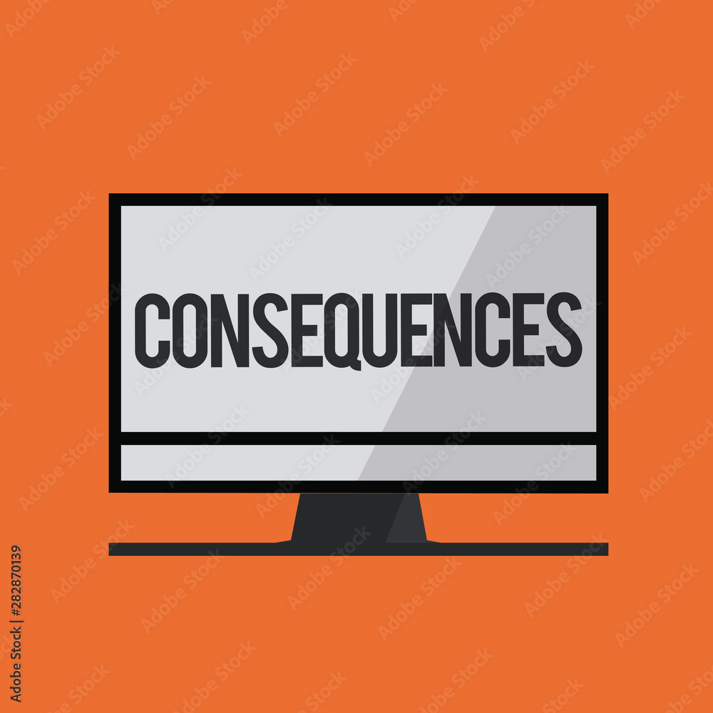 Word writing text Consequences. Business concept for Effect result or outcome of something occurring earlier. Word writing text Consequences. Business concept for Effect result or outcome of something occurring earlier.