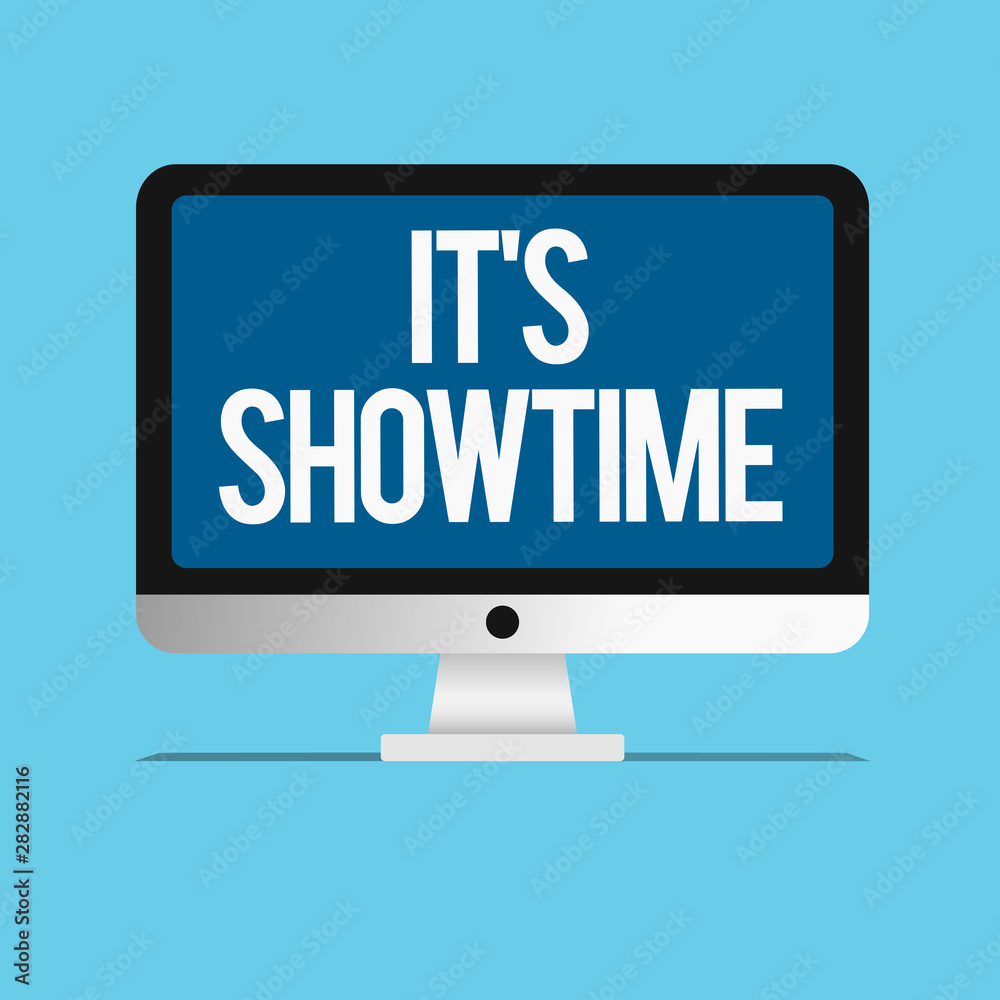 Conceptual hand writing showing It s is Showtime. Business photo showcasing Scheduled actual time at which a show or something begins. Conceptual hand writing showing It s is Showtime. Business photo showcasing Scheduled actual time at which a show or something begins.