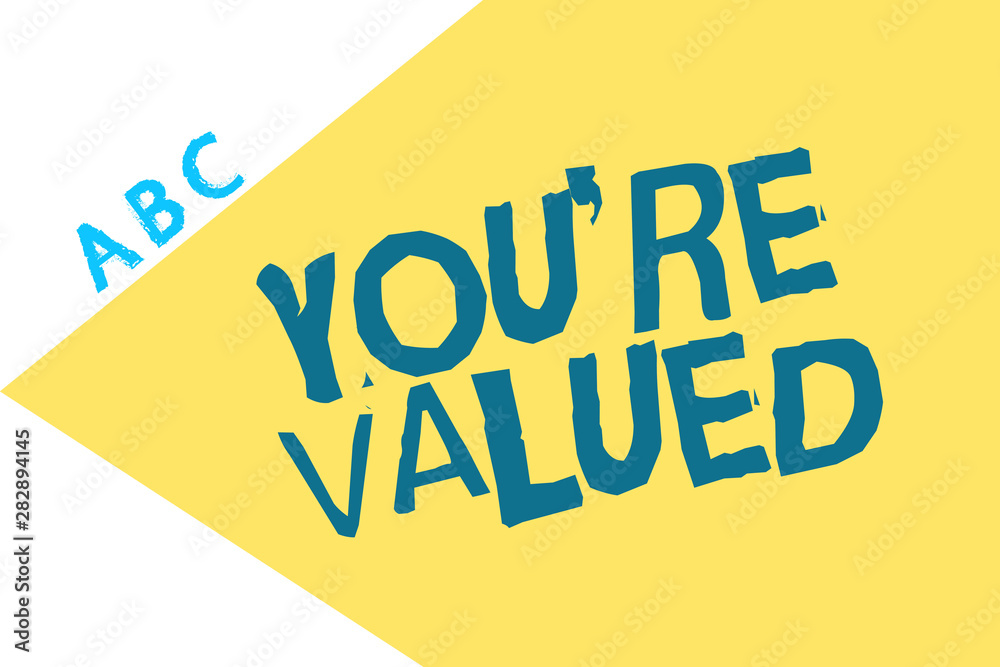 Text sign showing You re are Valued. Conceptual photo Sense of worth in the work Hold a place in the society. Text sign showing You re are Valued. Conceptual photo Sense of worth in the work Hold a place in the society.