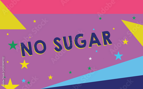 Text sign showing No Sugar. Conceptual photo has been left behind and replaced with artificial sweetener.